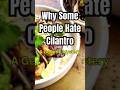 Why Some People Hate Cilantro: A Genetic Mystery #foodfacts