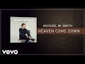 Michael W. Smith - Heaven Come Down (Lyric Video)