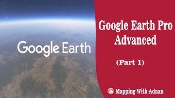 Google Earth Pro Advanced Tutorial (Part 1)|Mapping With Adnan|#googleearth