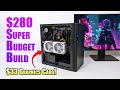 You can build 280 budget gaming pc right now