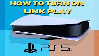 How To On Linkplay On Playstation 5 And Link To Devices Ps5