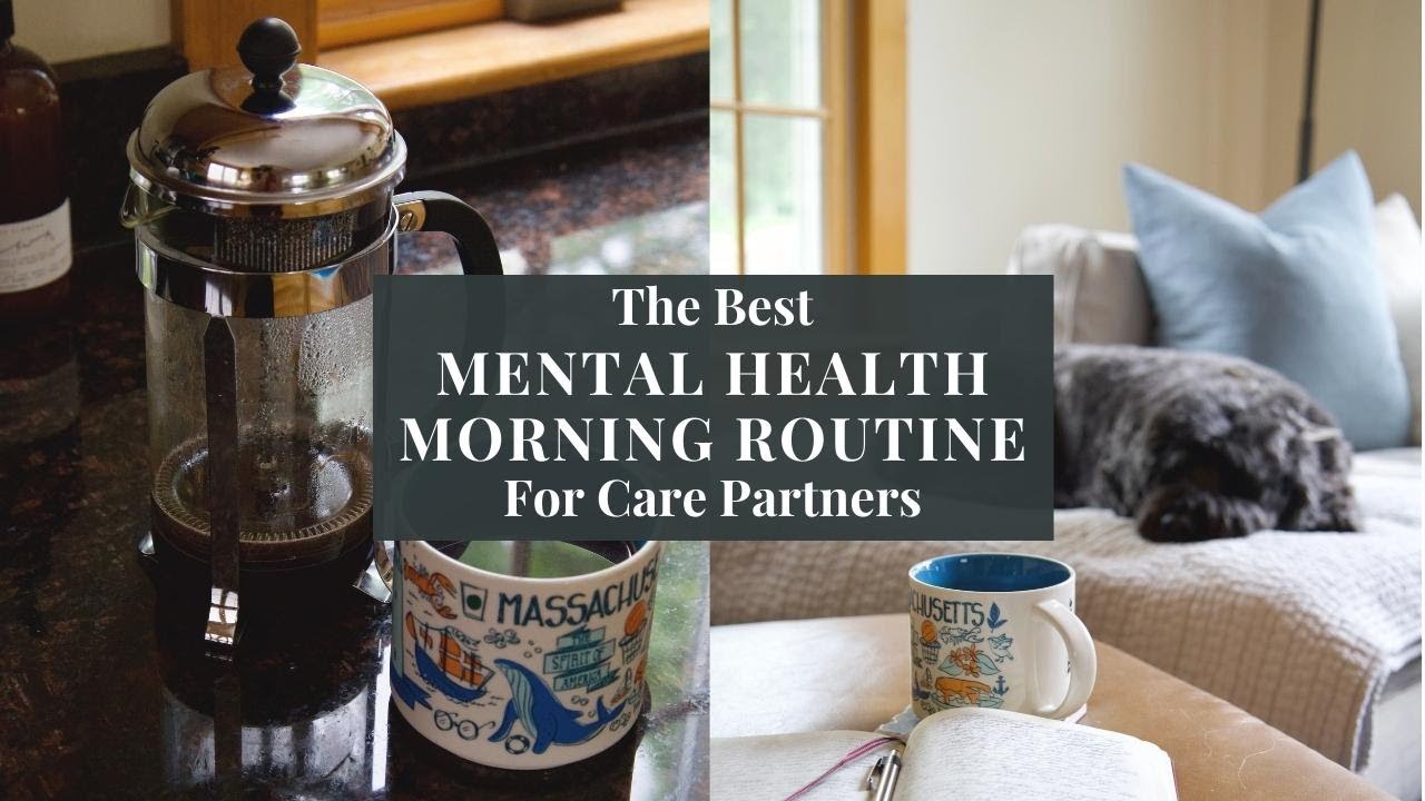The BEST Mental Health Morning Routine For Care Partners