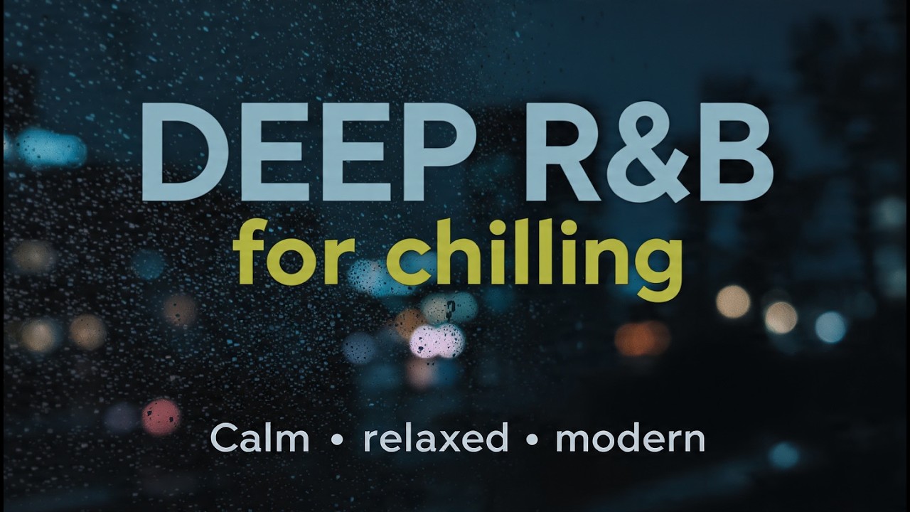 Deep R&B playlist for chilling