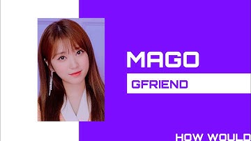 HOW WOULD IZ*ONE SING MAGO-GFRIEND?