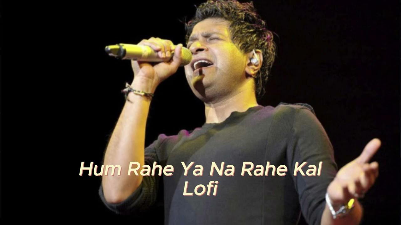 Hum Rahe Ya Na Rahe Kal Lyrics Pyaar Ke Pal (Hum Rahe Ya Na Rahe Kal) Full Song (LYRICS) - KK | Pal