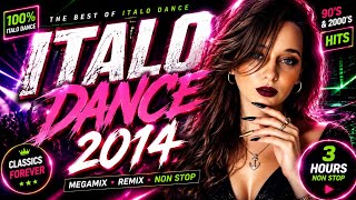 ITALO DANCE 2014 🔥 | THE BEST HITS & MEGAMIX | 90s & 2000s Dance Classics