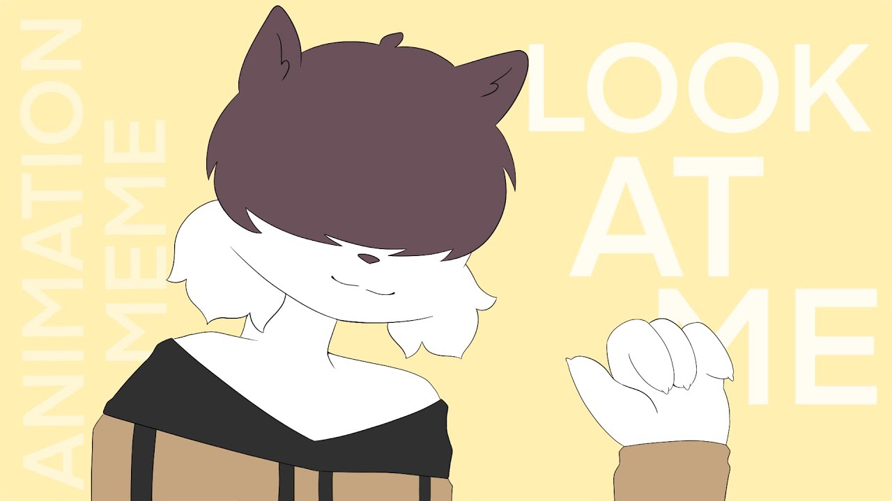 look at me || animation meme - YouTube