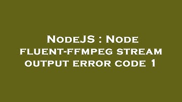 NodeJS : Node fluent-ffmpeg stream output error code 1