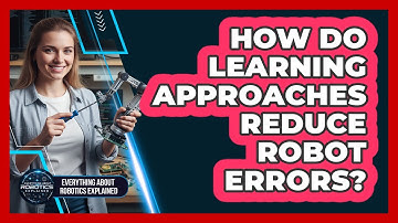 How Do Learning Approaches Reduce Robot Errors?