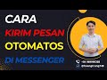 Cara Kirim Pesan Otomatis Di Messenger | Aplikasi Sistem Fb