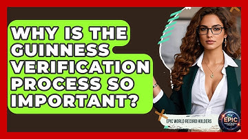 Why Is the Guinness Verification Process So Important? - Epic World Record Holders