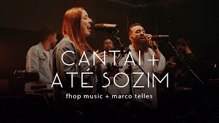 fhop music, Marco Telles | CANTAI + ATÉ SOZIM (Ao Vivo)