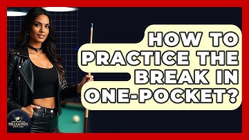 How To Practice The Break In One-pocket? - Billiards Hustlers