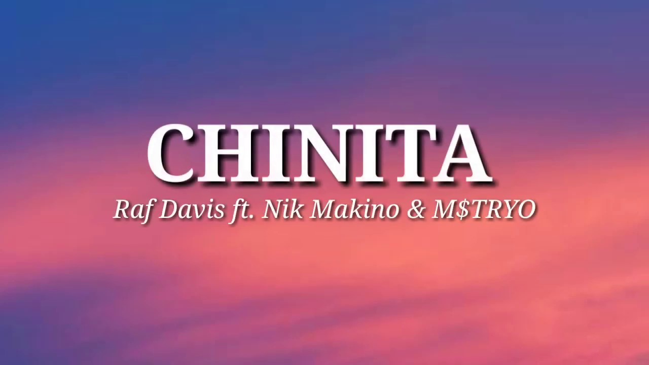 raf davis chinita ft nik makino m tryo lyrics youtube raf davis chinita ft nik makino m tryo lyrics youtube
