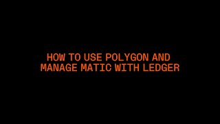 How to Use Polygon and Manage MATIC with Ledger