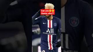 Can you Guess who is it ???????? shorts shortvideo youtubeshorts neymar football