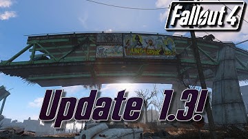 Fallout 4 Update 1.3! Tons of New Features and Bug Fixes