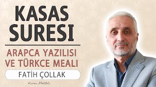 Kasas suresi anlamı dinle Fatih Çollak (Kasas suresi arapça yazılışı okunuşu ve meali)