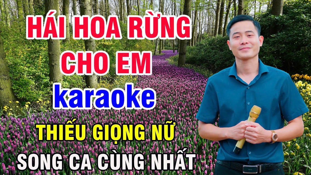 HÁI HOA RỪNG CHO EM - Karaoke Thiếu Giọng Nữ | Song Ca Cùng Nhất