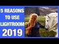 5 REASONS to keep using LIGHTROOM in 2019