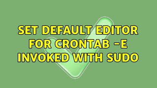 Set default editor for crontab -e invoked with sudo