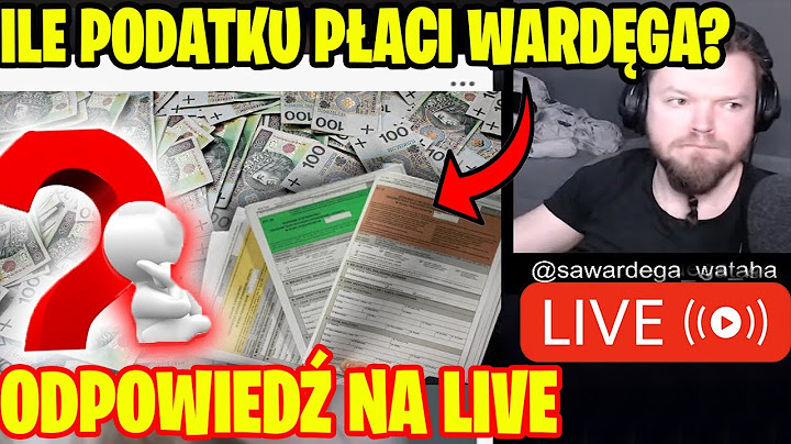 WARDĘGA ZDRADZA ILE PŁACI PODATKU