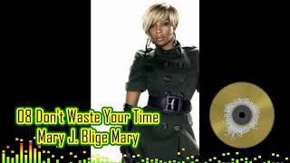 Mary J. Blige Mary - 08 Don&#39;t Waste Your Time
