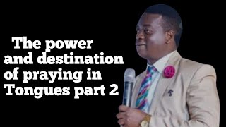 The power and destination of praying in Tongues part 2||APOSTLE AROME OSAYI 