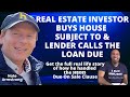 Real Estate Investor buys house subject to and bank calls the loan due