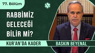 Rabbimiz Geleceği Bilir mi? | Kur’an’da Kader