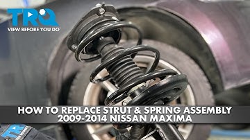 How to Replace Strut & Spring Assembly 2009-2014 Nissan Maxima