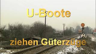 U-Boote ziehen Güterzüge