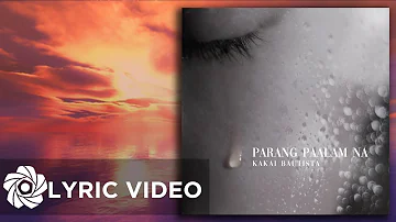 Parang Paalam Na - Kakai Bautista (Lyrics)