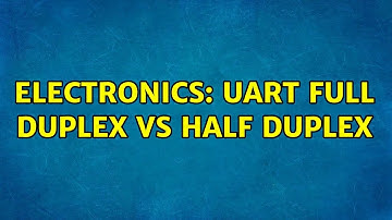 Electronics: Uart Full Duplex vs Half Duplex (3 Solutions!!)