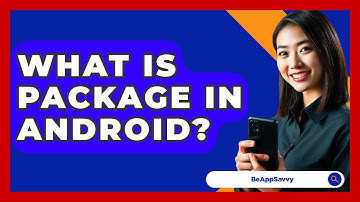 What Is Package In Android? - Be App Savvy