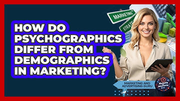 How Do Psychographics Differ From Demographics In Marketing? - Marketing and Advertising Guru
