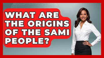 What Are The Origins Of The Sami People? - Polar Regions Uncovered