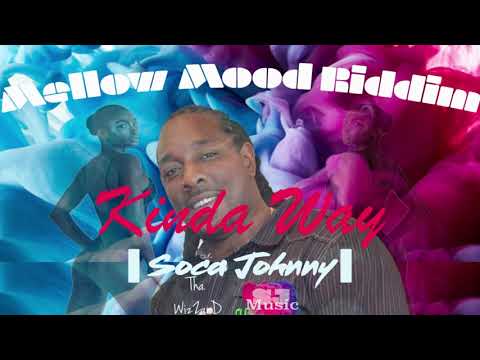 Soca Johnny - Kinda Way (Mellow Mood Riddim)