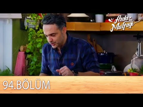 Arda'nın Mutfağı 94.Bölüm  - FULL BÖLÜM