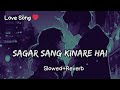 Sagar Sang Kinare Hai Slowed Reverb Lofi Lofisadsong Lofihindi Sad Music Hindi Sagar Sang Kinare Hai Slowed Reverb Lofi Lofisadsong Lofihindi Sad Music Hindi