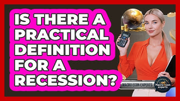 Is There A Practical Definition For A Recession? - Macroecon Experts