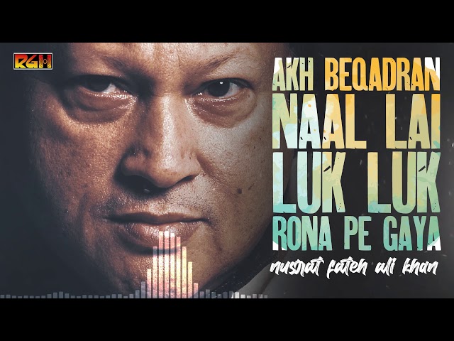 Akh Beqadran Naal Lai Luk Luk Rona Pe Gaya | Ustad Nusrat Fateh Ali Khan | RGH | HD Video class=