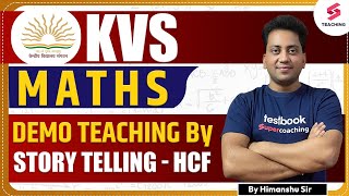 KVS Maths Demo Teaching by Story Telling-HCF | Himanshu Sir | KVS Demo Teaching | KVS Interview 2023