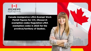 LMIA-Exempt Work Permit (C31)| Research exemption codes Regulation LMIA exemption code Quebec(2023)