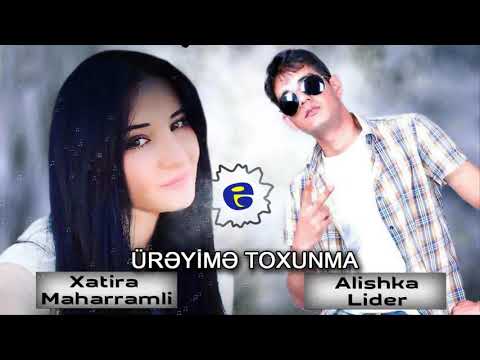 Xatire Meherremli ft Alishka Lider - Ureyime Toxunma | 2018