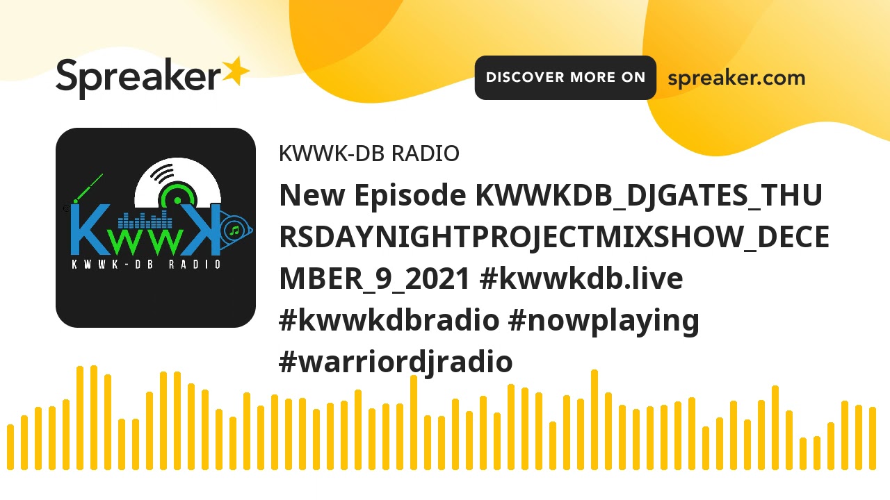New Episode KWWKDB_DJGATES_THURSDAYNIGHTPROJECTMIXSHOW_DECEMBER_9_2021 