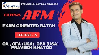 CA Final AFM Exam Oriented Batch For Jan 26 &amp; May 26 Exams By CA Praveen Khatod (Lecture - 6)