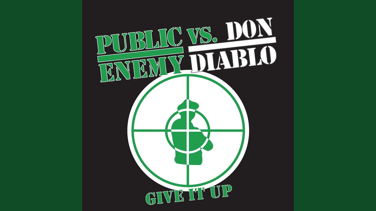 Don up high. Public Enemy give it up. Public Enemy explosion.