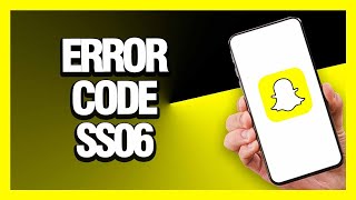 How to Fix Snapchat App Error Code SS06 - Android & Ios | Final Solution