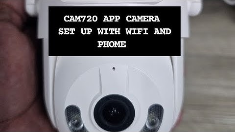 Smart Camera Set up CAM720 APP 